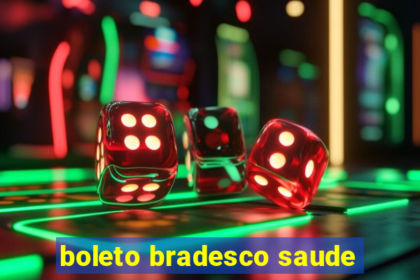 boleto bradesco saude